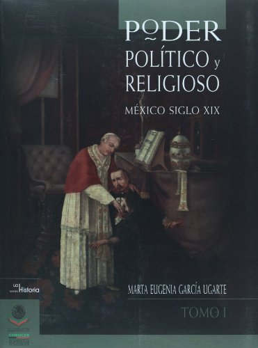 Poder politico y religioso / Political and Religious Power: Mexico Siglo XIX / Mexico 19th Century  2010 9786074012880 Front Cover
