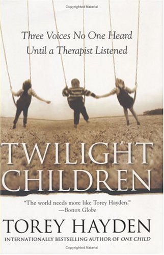 Twilight Children Three Voices No One Heard until a Therapist Listened  2005 9780060560881 Front Cover