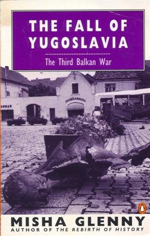 Fall of Yugoslavia The Third Balkan War  1992 9780140172881 Front Cover