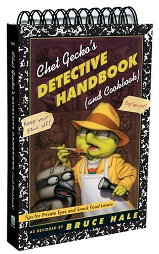 Chet Gecko's Detective Handbook (And Cookbook) Tips for Private Eyes and Snack Food Lovers  2005 9780152052881 Front Cover
