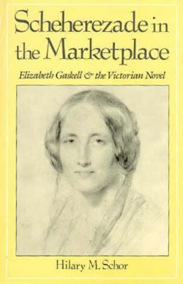 Scheherezade in the Marketplace Elizabeth Gaskell and the Victorian Novel  1992 9780195073881 Front Cover