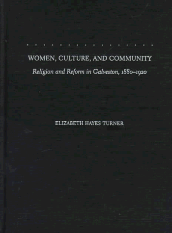 Women, Culture, and Community Religion and Reform in Galveston, 1880-1920  1997 9780195086881 Front Cover