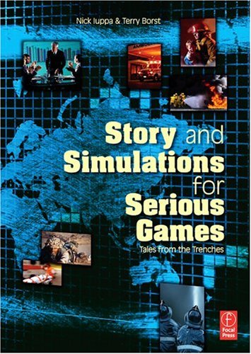 Story and Simulations for Serious Games Tales from the Trenches  2007 9780240807881 Front Cover