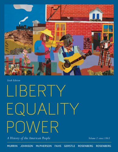 Liberty, Equality, Power A History of the American People - Since 1863 6th 2012 9780495915881 Front Cover