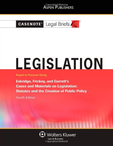 Legislation, Keyed to Eskridge, Frickey, and Garrett's Cases and Materials on Legislation  4th (Student Manual, Study Guide, etc.) 9780735569881 Front Cover