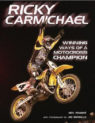 Ricky Carmichael Winning Ways of A Motocross Champion  2006 9780760321881 Front Cover