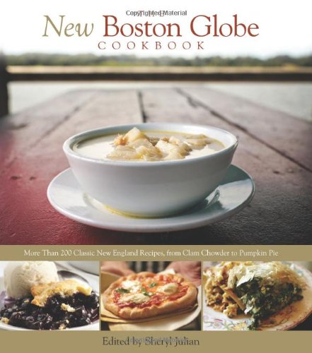 New Boston Globe Cookbook More Than 200 Classic New England Recipes, from Clam Chowder to Pumpkin Pie 5th 2009 9780762749881 Front Cover