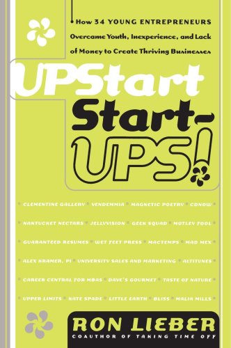 Upstart Start-Ups! How 34 Young Entrepreneurs Overcame Youth, Inexperience, and Lack of Money to Create Thriving Businesses N/A 9780767900881 Front Cover