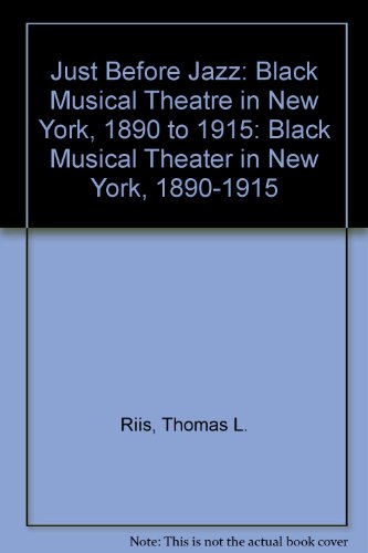 Just Before Jazz Black Musical Theater in New York, 1890 to 1915  1989 9780874747881 Front Cover
