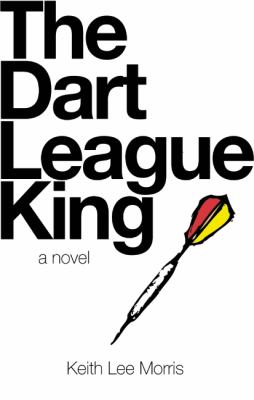 Dart League King A Novel  2008 9780979419881 Front Cover