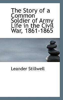 Story of a Common Soldier of Army Life in the Civil War, 1861-1865 N/A 9781113904881 Front Cover