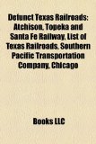 Defunct Texas Railroads Atchison, Topeka and Santa Fe Railway N/A 9781155175881 Front Cover