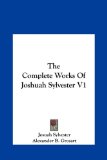 Complete Works of Joshuah Sylvester V1  N/A 9781161622881 Front Cover