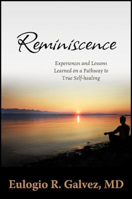 Reminiscence Experiences and Lessons Learned on a Pathway to True Self-Healing N/A 9781604945881 Front Cover