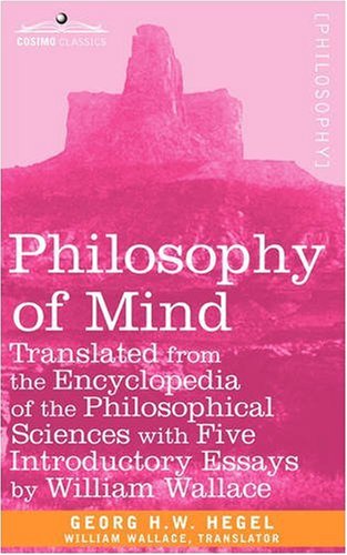 Philosophy of Mind Translated from the Encyclopedia of the Philosophical Sciences with Five Introductory Essays by William Wallace  2008 9781605203881 Front Cover