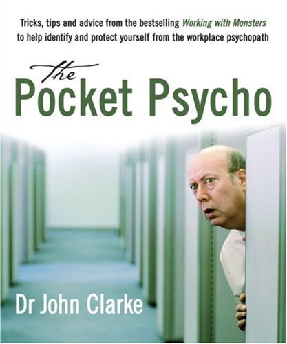 Pocket Psycho Tricks, Tips and Advice from the Bestselling 'Working with Monsters' to Indentify and Protect Yourself from the Workplace Psychopath  2007 9781741664881 Front Cover