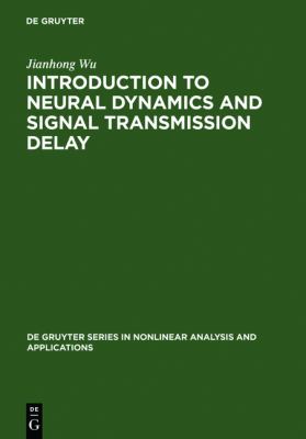 Introduction to Neural Dynamics and Signal Transmission Delay   2001 9783110169881 Front Cover