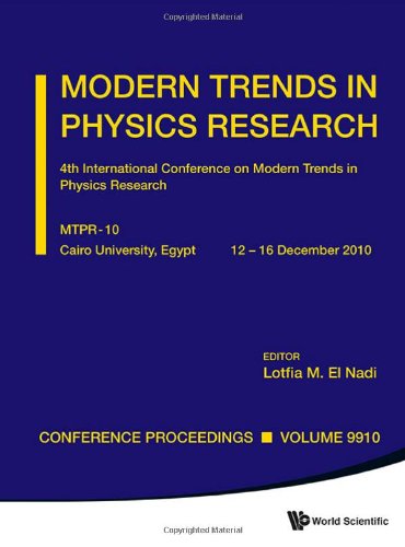 Modern Trends in Physics Research: 4th International Conference on Mtrp-10  2013 9789814504881 Front Cover