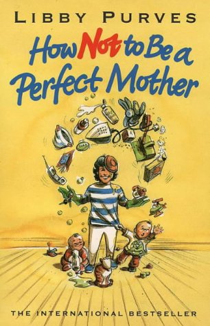 How Not to Be a Perfect Mother (How Not to) N/A 9780006369882 Front Cover