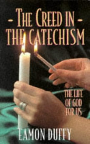 Creed in the Catechism: the Life of God for Us The Life of God for Us  1996 9780225667882 Front Cover