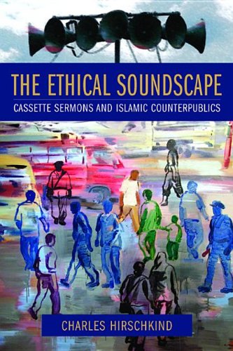 Ethical Soundscape Cassette Sermons and Islamic Counterpublics  2006 9780231510882 Front Cover