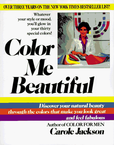 Color Me Beautiful Discover Your Natural Beauty Through the Colors That Make You Look Great and Feel Fabulous N/A 9780345345882 Front Cover