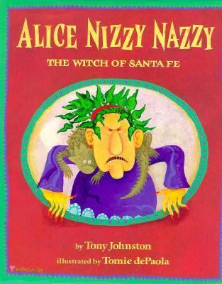 Alice Nizzy Nazzy, the Witch of Santa Fe   1995 9780399227882 Front Cover