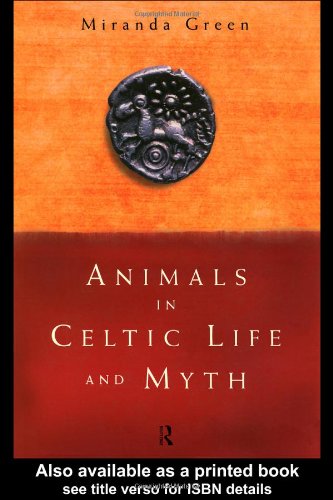 Animals in Celtic Life and Myth   1998 9780415185882 Front Cover