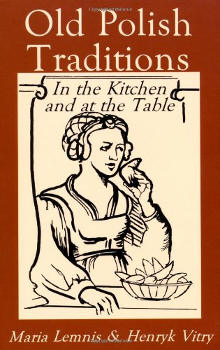Old Polish Traditions in the Kitchen and at the Table   2015 (Reprint) 9780781804882 Front Cover