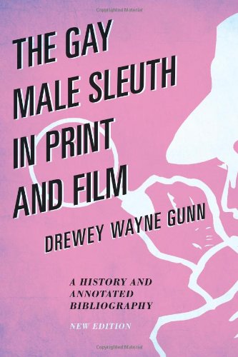 Gay Male Sleuth in Print and Film A History and Annotated Bibliography  2013 9780810885882 Front Cover