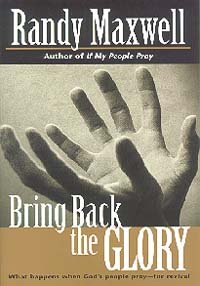 Bring Back the Glory : What Happens When God's People Pray for Revival  2000 9780816317882 Front Cover