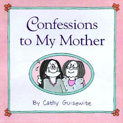 Confessions to My Mother   1999 9780836287882 Front Cover
