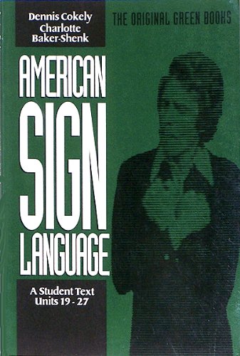 American Sign Language Green Books, a Student Text Units 19-27   1981 (Student Manual, Study Guide, etc.) 9780930323882 Front Cover