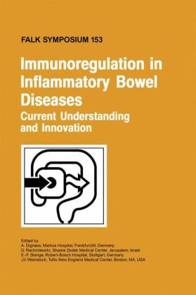 Immunoregulation in Inflammatory Bowel Diseases - Current Understanding and Innovation   2007 9781402058882 Front Cover
