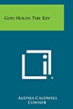 God Holds the Key  N/A 9781494042882 Front Cover