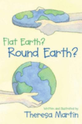 Flat Earth? Round Earth?   2002 9781573929882 Front Cover