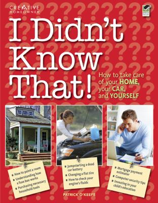 I Didn't Know That! Taking Care of Your Home, Your Car, and Your Career N/A 9781580114882 Front Cover