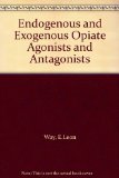 Endogenous and Exogenous Opiate Agonists and Antagonists Proceedings of the International Narcotic Club Conference, 11-15 June 1979, North Falmouth, Massachusetts, U. S. A.  1979 9780080254883 Front Cover