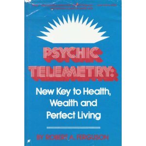 Psychic Telemetry : Key to Health, Wealth and Perfect Living N/A 9780137323883 Front Cover