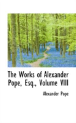 The Works of Alexander Pope, Esq.:   2008 9780559387883 Front Cover