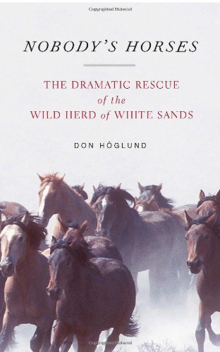Nobody's Horses The Dramatic Rescue of the Wild Herd of White Sands  2006 9780743290883 Front Cover