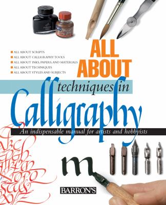Calligraphy An Indispensable Manual for Artists and Hobbyists  2010 9780764163883 Front Cover
