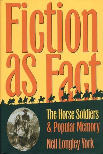 Fiction as Fact The Horse Soldiers and Popular Memory  2001 9780873386883 Front Cover