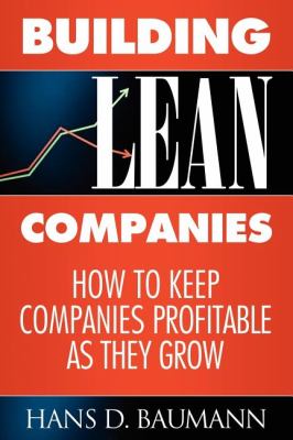 Building Lean Companies How to Keep Companies Profitable As They Grow N/A 9781600374883 Front Cover