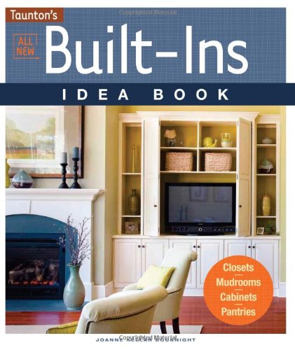 All New Built-Ins Idea Book Closets*Mudrooms*Cabinets*Pantries  2012 9781600853883 Front Cover