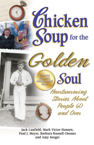 Chicken Soup for the Golden Soul Heartwarming Stories about People 60 and Over N/A 9781623610883 Front Cover