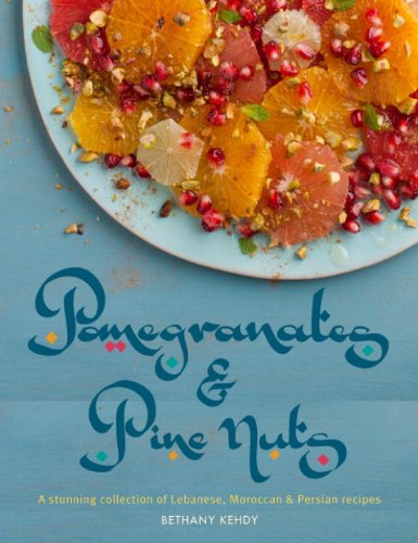 Pomegranates & Pine Nuts: A Stunning Collection of Lebanese, Moroccan and Persian Recipes  2013 9781848990883 Front Cover