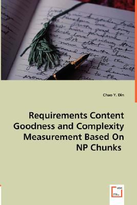 Requirements Content Goodness and Complexity Measurement Based on Np Chunks N/A 9783836498883 Front Cover