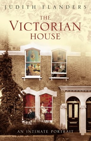 The Victorian House: Domestic Life from Childbirth to Deathbed N/A 9780007131884 Front Cover