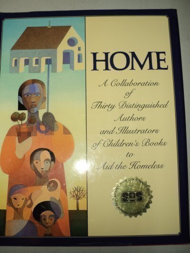 Home A Collaboration of Thirty Distinguished Authors and Illustrators of Children's Books to Aid the Homeless N/A 9780060217884 Front Cover